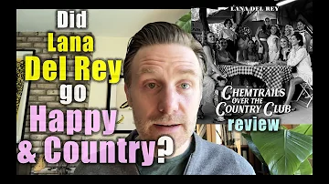 Lana Del Rey went Happy & Country?:  "Chemtrails over the Country Club" review