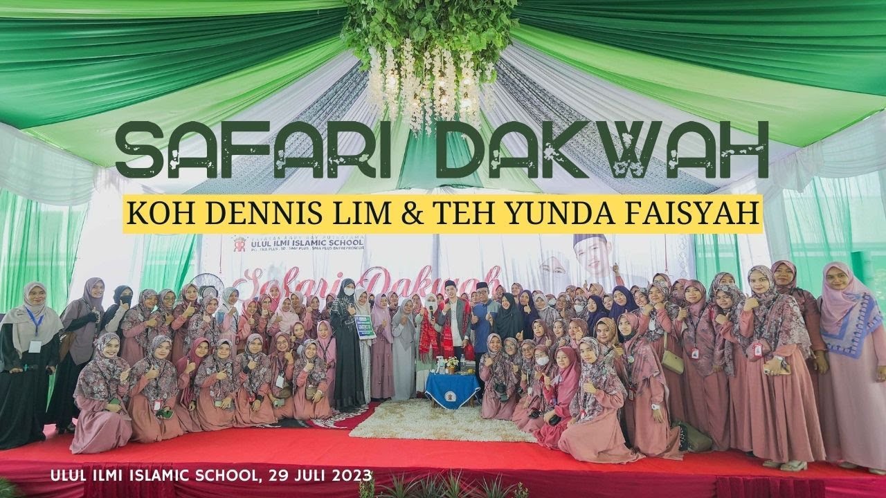 SAFARI DAKWAH KOH DENNIS LIM & TEH YUNDA FAISYAH di ULUL ILMI ISLAMIC SCHOOL