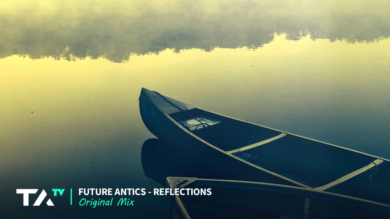 Future Antics - Reflections (Original Mix)