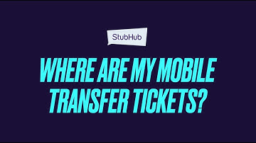 StubHub | Where are my Mobile Transfer Tickets?