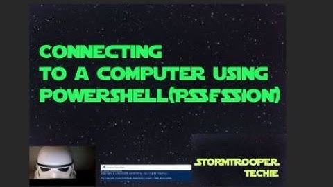 How to connect to a computer using Powershell (Pssession)