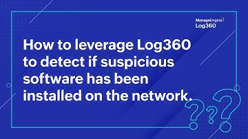 How to leverage Log360 to detect if suspicious software has been installed on the network.