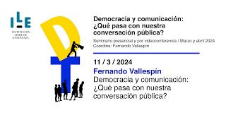 «Democracy and Communication: What’s Happening with Our Public Discourse?», Fernando Vallespín
