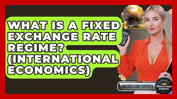 What Is A Fixed Exchange Rate Regime? (International Economics) - Macroecon Experts