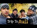 Trip To Auli || Sukki Dc || We Are One