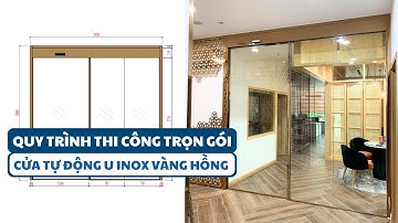 ✅ Quy trình thi công trọn gói cửa tự động u inox vàng hồng | Cửa tự động Cortech Hàn Quốc