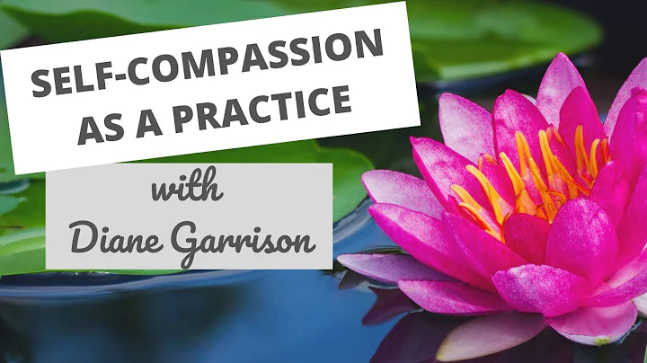 Self-Compassion as a Practice with Diane Garrison