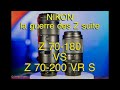 Guerre des z  nikon  z 70 180 vs z 70 200 vr s