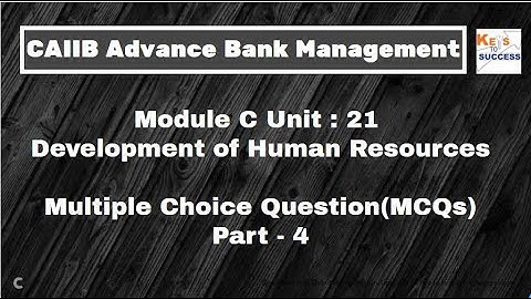 MCQs CAIIB ABM Module C Unit 21: Development of Human Resources - Part 3