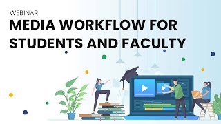 Media Workflow For Students And Faculty