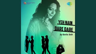 Yeh Nain Dare Dare - Kavita Seth