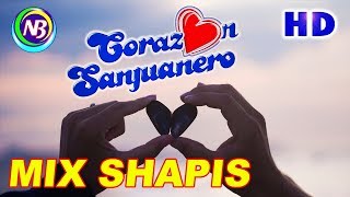Video thumbnail of "MIX SHAPIS CORAZÓN SANJUANERO EN VIVO 2017"