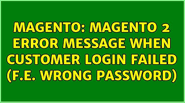 Magento: Magento 2 error message when customer login failed (f.e. wrong password)