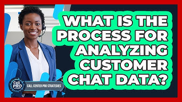 What Is The Process For Analyzing Customer Chat Data?