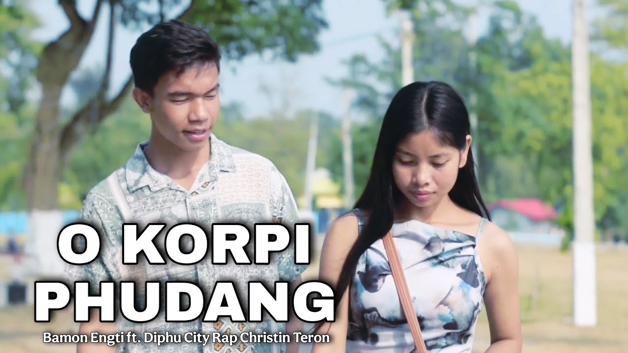 O Korpi Phudang - Bamon Engti ft. Diphu City Rap Christin Teron