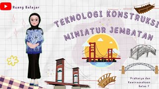 Teknologi Konstruksi Miniatur Jembatan// Kelas 7 Semester 2