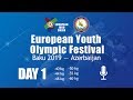 European Youth Olympic Festival - Baku 2019 - Day 1