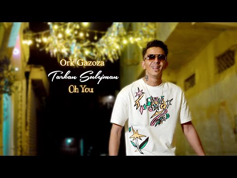 Tarkan Sulejman || Oh You || ♫.OFFICIAL VIDEO © 4K || Ork Gazoza || Samir Unikat Production