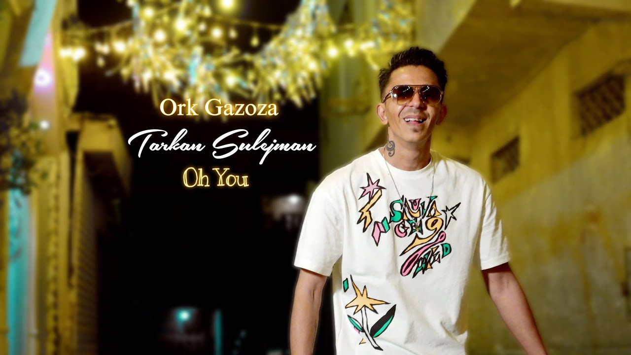 ⁣Tarkan Sulejman || Oh You || ♫.OFFICIAL VIDEO © 4K || Ork Gazoza || Samir Unikat Production