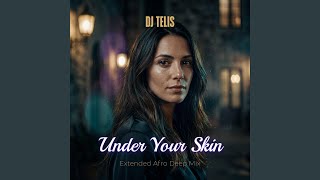 Under Your Skin (Extended Afro Deep Mix)
