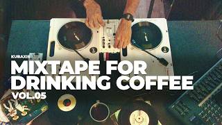 Kubaxis - Mixtape for Drinking Coffee Vol.05
