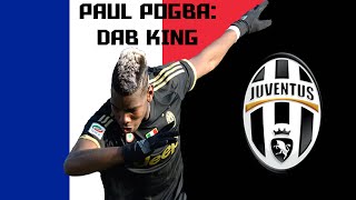 Paul Pogba - Dab King - Highlights - HD