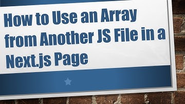 How to Use an Array from Another JS File in a Next.js Page