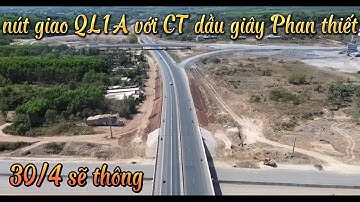Cao tốc dầu giây - Phan thiết nút giao QL1A ngày 30/3/2023