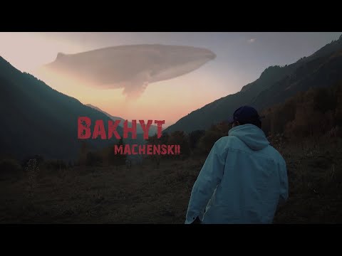 MACHENSKII — Bakhyt (Mood Video)