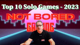 Top 10 Solo Boardgames 2023  Not Bored Gaming