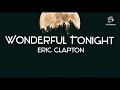 Wonderful Tonight - Eric Clapton (Lyrics)