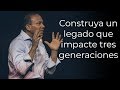 Sixto Porras - Construya un legado que impacte tres generaciones  - Mensaje 30 de setiembre 2018