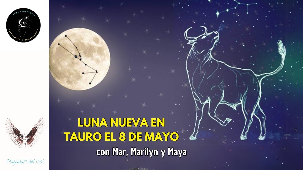 #33 Luna Nueva en tauro el 8 de mayo. En clima planetario y ...