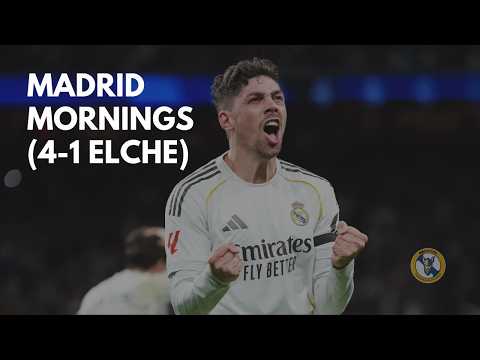 Madrid Mornings: Finally an easy W (vs Elche, 4-1)
