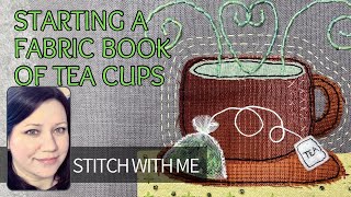Fabric Book of Tea Cups - Part 1 - #embroidery #stitching #slowstitching