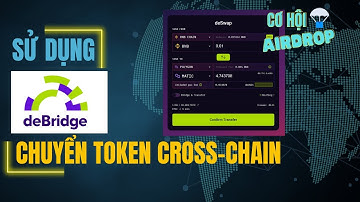 Sử Dụng Debridge Để Chuyển Token Cross-Chain | Cơ Hội Kiếm Airdrop