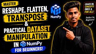 Reshape,Flatten,Transpose & Practical Dataset Manipulation in Numpy