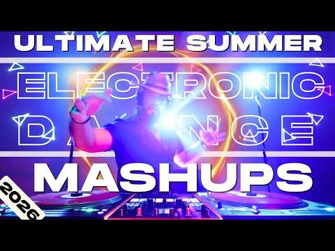 Ultimate Summer Electronic Dance Mashups N Remixes Party Mix 2026 / Las Vegas Based DJ