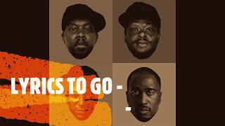 Lyrics To Go (lyrics) - A Tribe Called Quest