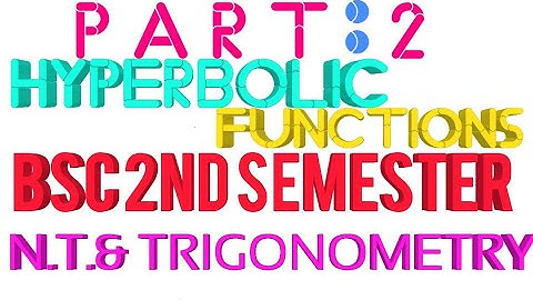 2.Hyperbolic functions (Bsc 2nd semester) Number theory and trigonometry