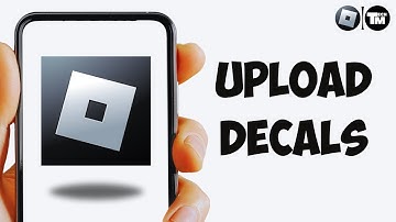 How To Upload Decals To Roblox On Mobile - Full Guide