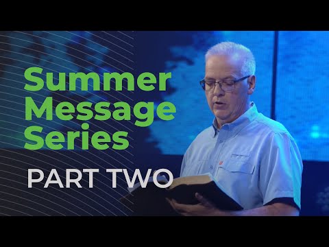 Summer Message Series - Week 2