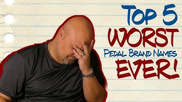 Top 5 WORST Pedal Brand Names EVER! (But Still Make AWESOME Pedals)