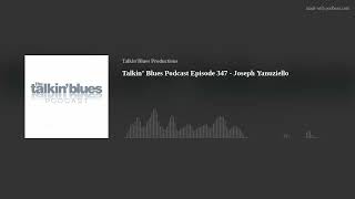 Talkin’ Blues Podcast Episode 347 - Joseph Yanuziello