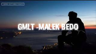 GMLT - MALEK BEDO [UN VIDIO LIRIK]