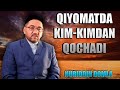 NURIDDIN HOJI DOMLA | QIYOMATDAGI HOLATIMIZ HAQIDA | QIYOMATDA KIM-KIMDAN QOCHADI | TA'SIRLI MA'RUZA