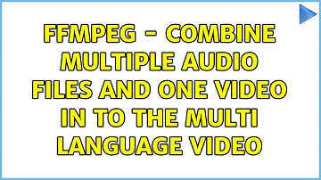 FFMPEG - Combine multiple audio files and one video in to the multi language video