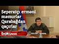 Seperatçı erməni məmurlar Qarabağdan qaçırlar  - Baku TV