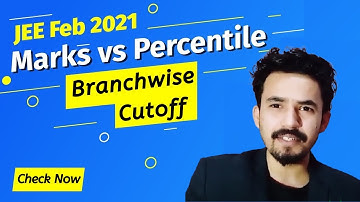 JEE Main Feb 2021 Score VS Percentile - Branch wise Cutoff Analysis For NRIs and Indians