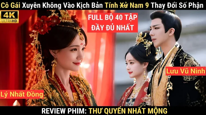 Review Phim Thư Quyển Nhất Mộng | Nữ Chính Xuyên Không Oanh Tạc Nam Chính | Lưu Vũ Ninh Lý Nhất Đồng